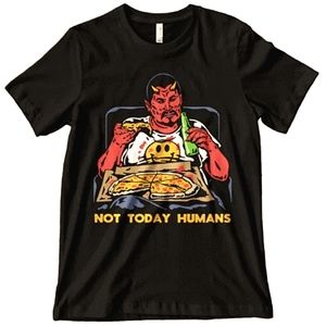 NOT TODAY HUMANS - Funny T-Shirt